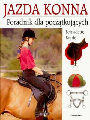 Jazda konna. Poradnik dla początkujących KSIĄŻKA TWARDA OKŁADKA